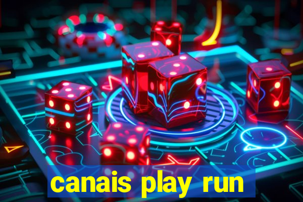 canais play run