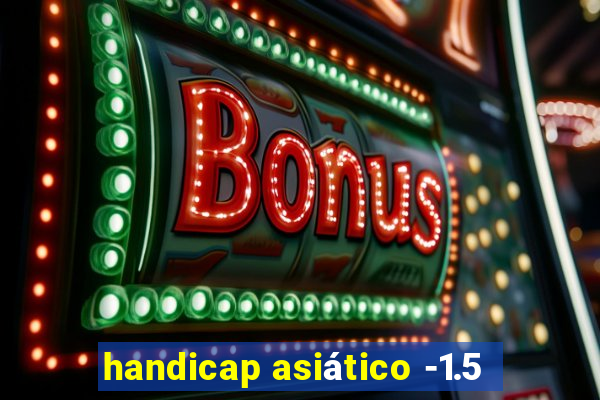 handicap asiático -1.5