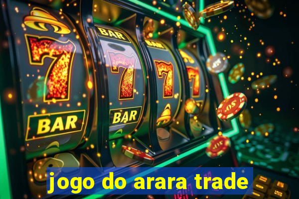 jogo do arara trade