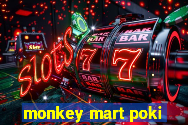 monkey mart poki