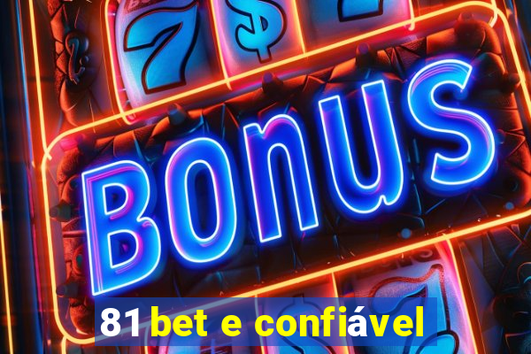 81 bet e confiável