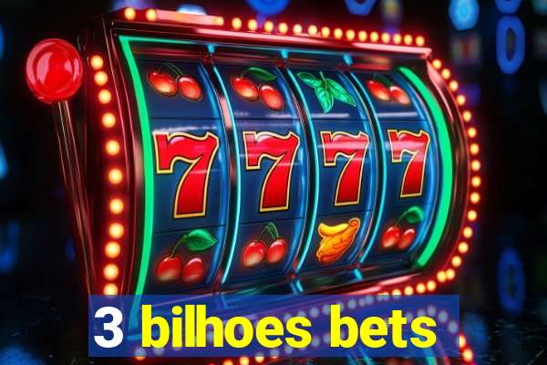 3 bilhoes bets