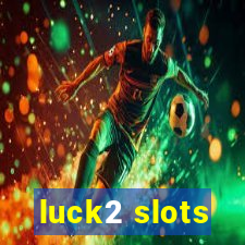 luck2 slots