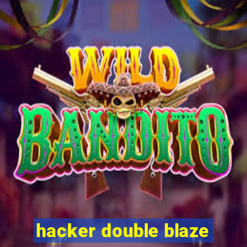 hacker double blaze