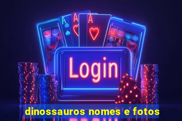 dinossauros nomes e fotos