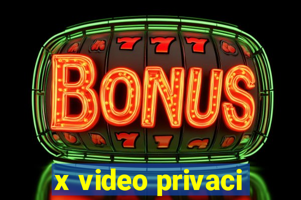 x video privaci