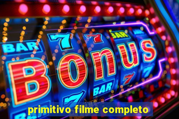 primitivo filme completo