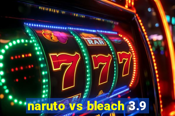 naruto vs bleach 3.9