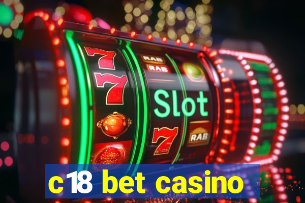 c18 bet casino