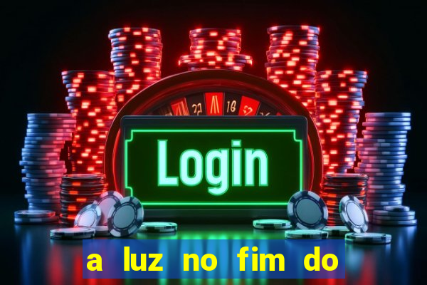 a luz no fim do mundo filme completo dublado