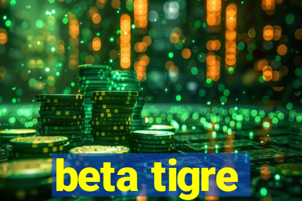 beta tigre