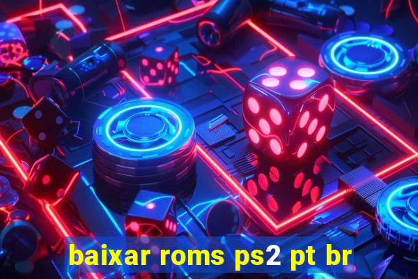 baixar roms ps2 pt br