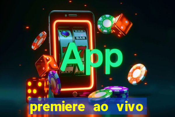 premiere ao vivo gratis fluminense