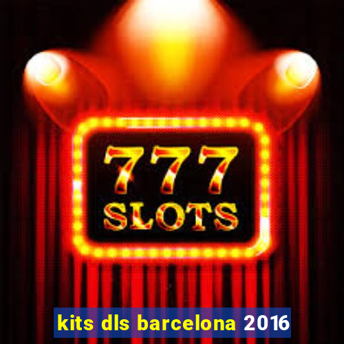 kits dls barcelona 2016