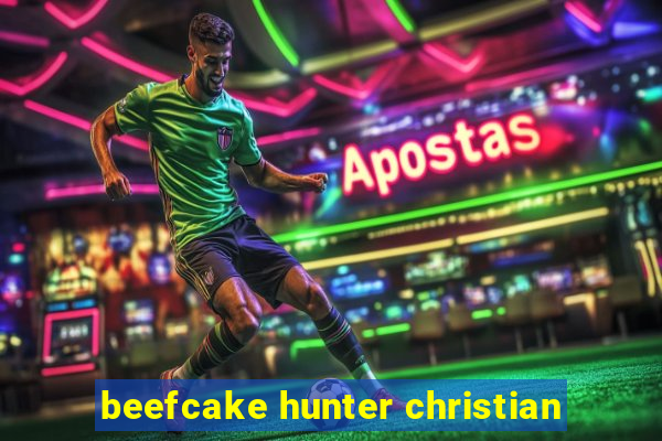 beefcake hunter christian