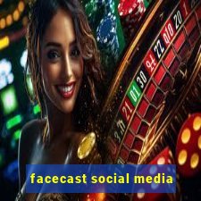 facecast social media