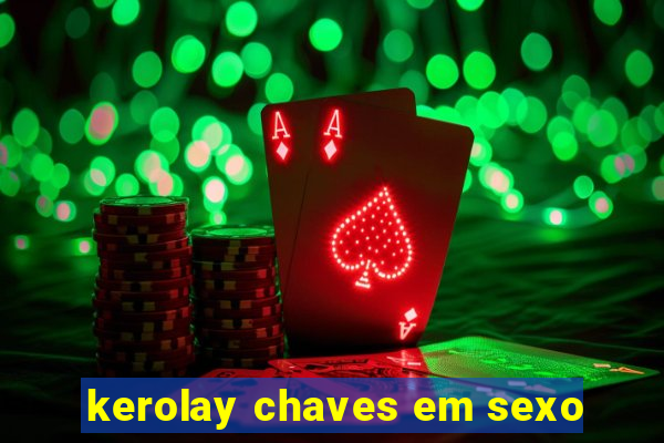 kerolay chaves em sexo