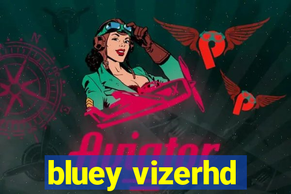 bluey vizerhd