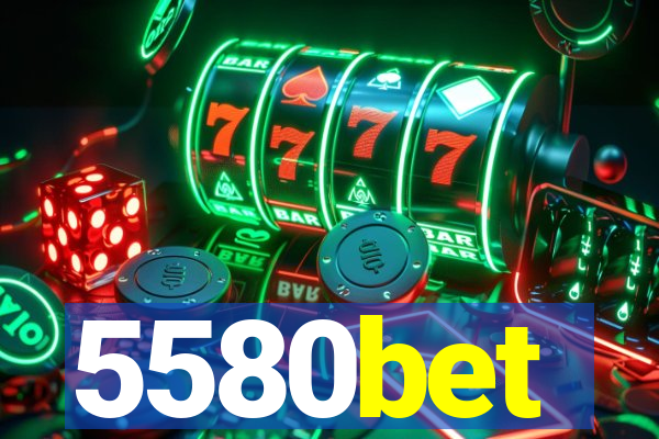 5580bet