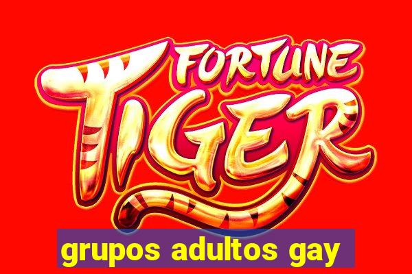 grupos adultos gay