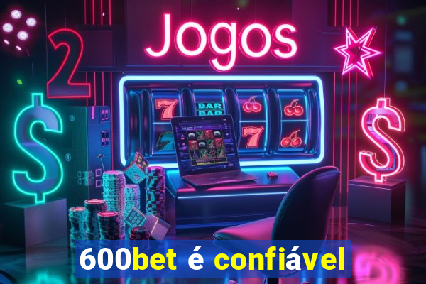 600bet é confiável