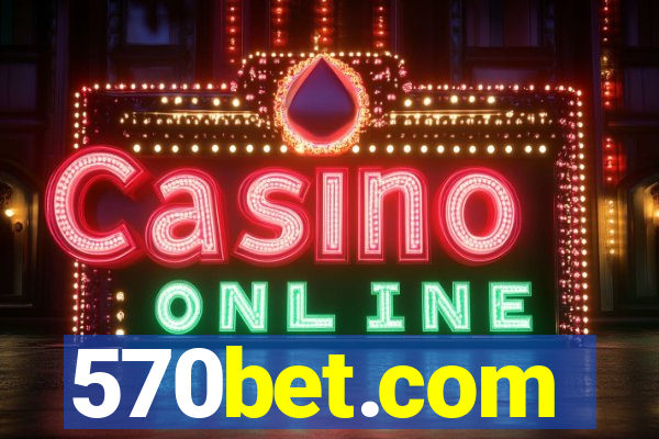 570bet.com