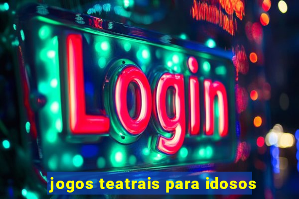 jogos teatrais para idosos