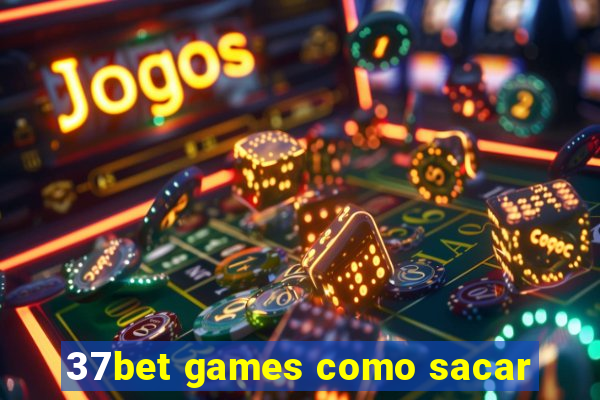 37bet games como sacar