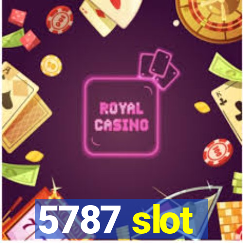 5787 slot