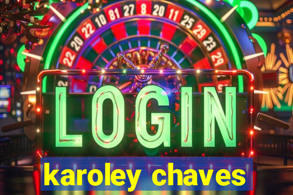 karoley chaves