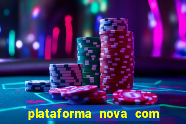 plataforma nova com bonus de cadastro sem deposito