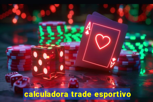 calculadora trade esportivo