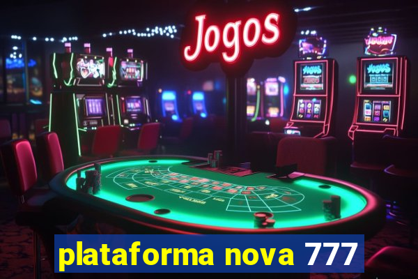 plataforma nova 777