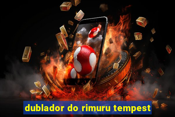 dublador do rimuru tempest