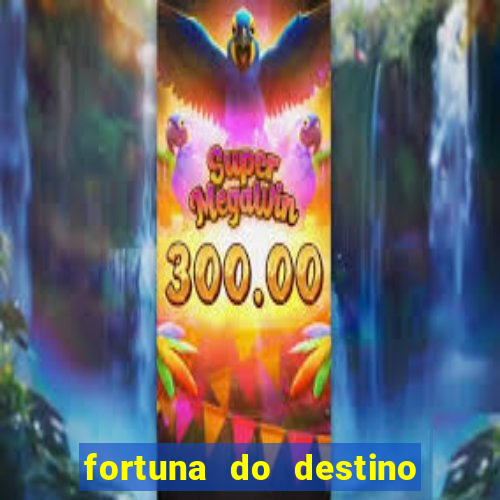 fortuna do destino fortuna do dentinho