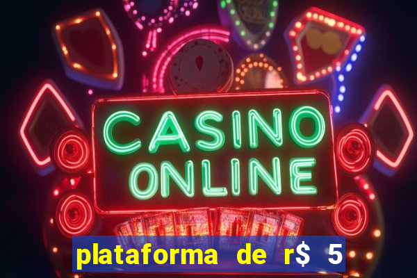 plataforma de r$ 5 jogo do tigrinho