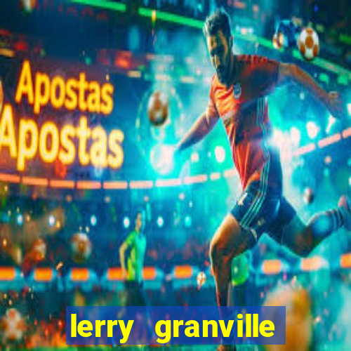 lerry granville reclame aqui