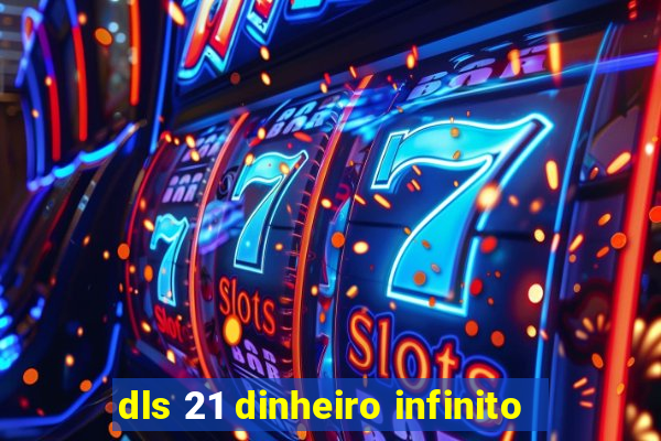 dls 21 dinheiro infinito