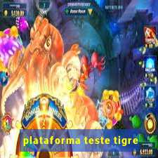 plataforma teste tigre