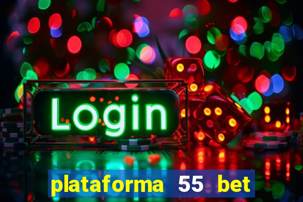 plataforma 55 bet é confiável