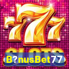 B?nusBet77