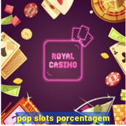 pop slots porcentagem