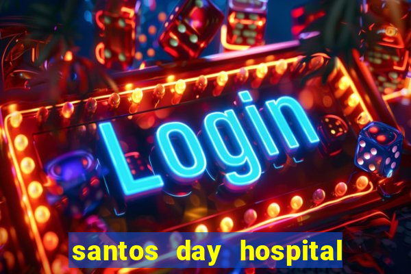 santos day hospital trabalhe conosco