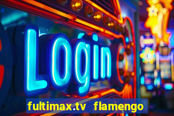 fultimax.tv flamengo ao vivo