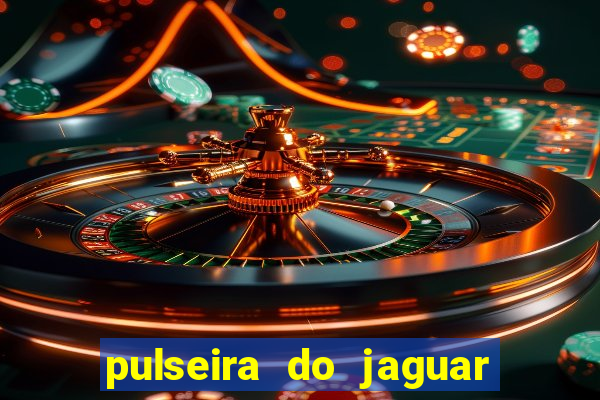 pulseira do jaguar vale do amanhecer