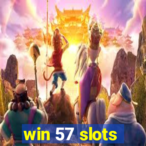 win 57 slots