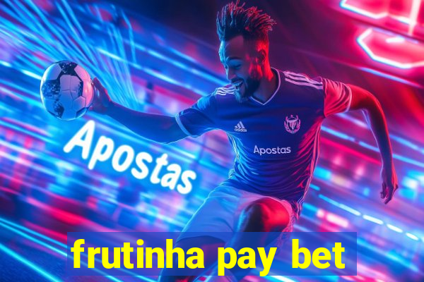 frutinha pay bet