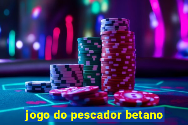 jogo do pescador betano