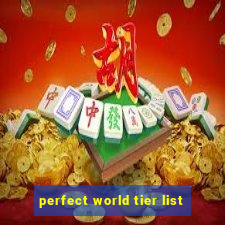 perfect world tier list