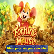 filme para sempre vencedor